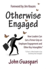 Image for Otherwise Engaged : How Leaders Can Get A Firmer Grip on Employee Engagement and Other Key Intangibles