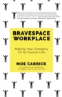 Image for Bravespace Workplace: Making Your Company Fit for Human Life
