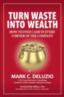 Image for Turn waste into wealth  : how to find cash in every corner of the company