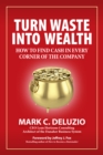 Image for Turn waste into wealth: how to find cash in every corner of the company