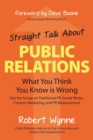 Image for Straight talk about public relations  : what you think you know is wrong