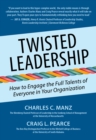 Image for Twisted Leadership: How to Engage the Full Talents of Everyone in Your Organization