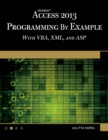 Image for Microsoft Access 2013 Programming by Example with VBA, XML, and ASP