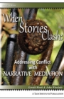 Image for When Stories Clash : Addressing Conflict with Narrative Mediation