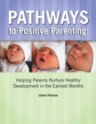 Image for Pathways to Positive Parenting : Helping Parents Nurture Healthy Development in the Earliest Months
