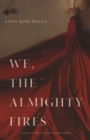Image for We, the almighty fires