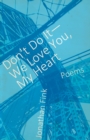 Image for Don&#39;t Do It, We Love You, My Heart
