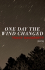 Image for One day the wind changed: stories