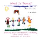 Image for What Is Peace? : Images and Words of Peace by the students of Shining Stars Montessori Academy Public Charter School, Washington, DC
