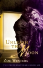 Image for Unleash the Moon (the Preternaturals Book 6)