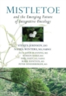 Image for Mistletoe and the Emerging Future of Integrative Oncology