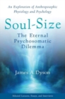 Image for Soul-size  : the eternal psychosomatic dilemma
