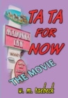 Image for Ta Ta for Now - the Movie