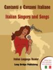 Image for Cantanti E Canzoni Italiane - Italian Singers and Songs : Italian Language Reader on Ten of the Most Popular Contemporary Italian Singers, with Activit