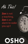 Image for Ah This! : Zen Is Not a Teaching, Zen Is an Alarm to Wake You Up!