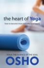 Image for The Heart of Yoga : How to Become More Beautiful and Happy