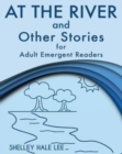 Image for At the River and Other Stories for Adult Emergent Readers
