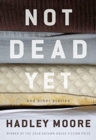 Image for Not Dead Yet and Other Stories