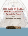 Image for Last House on the Hill: BACH Area Reports from Catalhoyuk, Turkey : 27