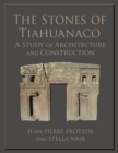 Image for The Stones of Tiahuanaco: A Study of Architecture and Construction