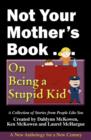 Image for Not Your Mother&#39;s Book . . . on Being a Stupid Kid