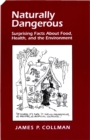 Image for Naturally Dangerous: Surprising Facts About Food, Health, and the Environment