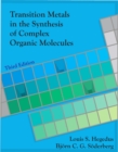 Image for Transition Metals in the Synthesis of Complex Organic Molecules