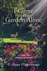 Image for I Come to the Garden Alone : A Devotional for Men and Women