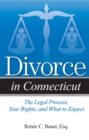 Image for Divorce in Connecticut : The Legal Process, Your Rights, and What to Expect