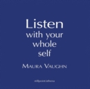 Image for Listen with Your Whole Self