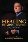 Image for Healing Criminal Justice : A Journey to Restore Community in Our Courts
