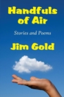 Image for HANDFULS OF AIR: STORIES AND POEMS