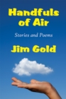 Image for Handfuls of Air: stories and Poems