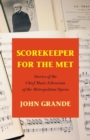 Image for Scorekeeper for the Met : Stories of the Chief Music Librarian of the Metropolitan Opera