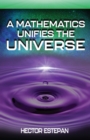 Image for A Mathematics Unifies the Universe
