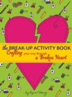 Image for The Break-Up Activity Book : Crafting Your Way Through a Broken Heart