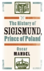 Image for History of Sigismund, Prince of Poland