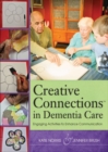 Image for Creative Connections™ in Dementia Care : Engaging Activities to Enhance Communication