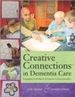 Image for Creative Connections in Dementia Care : Engaging Activities to Enhance Communication