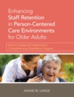 Image for Enhancing staff retention in person-centered care environments for older adults: how to create and implement a comprehensive orientation program