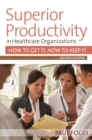 Image for Superior Productivity in Healthcare Organizations