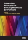 Image for Information Privacy in the Evolving Healthcare Environment