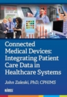 Image for Connected Medical Devices : Integrating Patient Care Data in Healthcare Systems