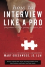 Image for How to Interview Like a Pro: Forty-Three Rules for Getting Your Next Job