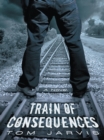 Image for Train of Consequences