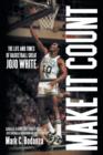 Image for Make It Count : The Life and Times of Basketball Great Jojo White