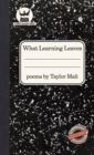 Image for What Learning Leaves : New Edition