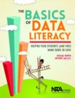 Image for The basics of data literacy  : helping your students (and you!) make sense of data