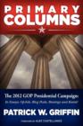 Image for Primary Columns : The 2012 GOP Presidential Campaign