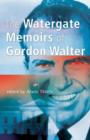 Image for The Watergate Memoirs of Gordon Walter